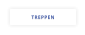 TREPPEN
